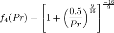 f_4(Pr)= \left[1+ \left ( \frac {0.5}{Pr} \right )^\frac{9}{16} \right]^\frac{-16}{9}