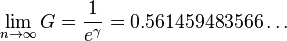  \lim_{n\rightarrow\infty} G=\frac{1}{e^\gamma}=0.561459483566\ldots 