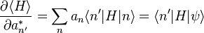 \frac{\partial \langle H \rangle}{\partial a_{n'}^{*}}
= \sum_{n} a_n \langle n'|H|n \rangle
= \langle n'|H|\psi\rangle
