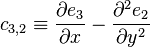 c_{3,2}\equiv\frac{\partial e_3}{\partial x}-\frac{\partial^2e_2}{\partial y^2}