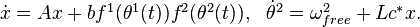 
\begin{array}{ll}
 \dot{x} = Ax + bf^1(\theta^1(t))f^2(\theta^2(t)),& \dot\theta^2 = \omega^2_{free} + Lc^*x.
\end{array}
