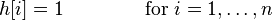 h[i] = 1 \, \qquad \qquad \text{for } i = 1, \ldots, n 