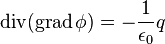 \operatorname{div}(\operatorname{grad}\phi) = -\frac{1}{\epsilon_0}q