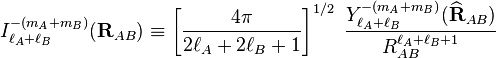 
I_{\ell_A+\ell_B}^{-(m_A+m_B)}(\mathbf{R}_{AB}) \equiv \left[\frac{4\pi}{2\ell_A+2\ell_B+1}\right]^{1/2}\;
\frac{Y^{-(m_A+m_B)}_{\ell_A+\ell_B}(\widehat{\mathbf{R}}_{AB})}{R^{\ell_A+\ell_B+1}_{AB}}
