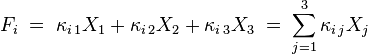 F_i \;=\; \kappa_{i\,1} X_1 + \kappa_{i\,2} X_2 + \kappa_{i\,3} X_3 \;=\; \sum_{j=1}^3 \kappa_{i\,j} X_j