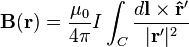  \mathbf{B}(\mathbf{r}) = \frac{\mu_0}{4\pi} I \int_C \frac{d\mathbf l \times \mathbf{\hat r'}}{|\mathbf{r'}|^2}