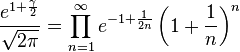 \frac{e^{1+\frac{\gamma}{2}}}{\sqrt{2\pi}} = \prod_{n=1}^\infty e^{-1+\frac1{2n}}\left(1+\frac1{n}\right)^n