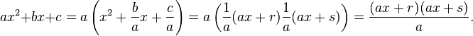 
ax^2 + bx + c  = a\left(x^2 + \frac{b}{a}x + \frac{c}{a}\right)  = a\left(\frac{1}{a}(ax+r)\frac{1}{a}(ax+s)\right) = \frac{(ax+r)(ax+s)}{a}. 
