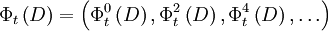 \Phi_t\left(D\right)=\left(\Phi_t^0\left(D\right),\Phi_t^2\left(D\right),\Phi_t^4\left(D\right),\ldots\right)