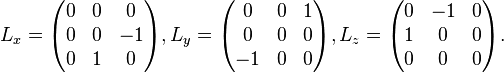 
L_x=
\begin{pmatrix}
0& 0& 0\\
0& 0& -1\\
0& 1& 0
\end{pmatrix},
L_y=
\begin{pmatrix}
0& 0& 1\\
0& 0& 0\\
-1& 0& 0
\end{pmatrix},
L_z=
\begin{pmatrix}
0& -1& 0\\
1& 0& 0\\
0& 0& 0
\end{pmatrix}.
