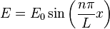 E=E_0 \sin\left(\frac{n\pi}{L}x\right)\,\!