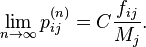 \lim_{n \rightarrow\infty} p_{ij}^{(n)} = C \frac{f_{ij}}{M_j}.