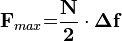  \bold F_{max} \bold = \bold \frac{N}{2} \cdot \bold \Delta \bold f 