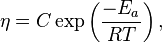 \eta = C \exp \left( \frac{-E_a}{RT} \right),