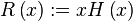 R\left( x \right) := xH\left( x \right)