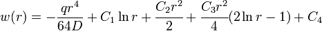 
   w(r) = -\frac{qr^4}{64 D} + C_1\ln r + \cfrac{C_2 r^2}{2} + \cfrac{C_3r^2}{4}(2\ln r - 1) + C_4 
