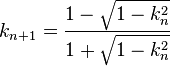 k_{n+1}=\frac{1-\sqrt{1-k_n^2}}{1+\sqrt{1-k_n^2}}