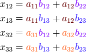 \begin{align}
x_{12} & = {\color{Brown}{a_{11}}}{\color{Plum}{b_{12}}} + {\color{Brown}{a_{12}}}{\color{Plum}{b_{22}}} \\
x_{13} & = {\color{Brown}{a_{11}}}{\color{Violet}{b_{13}}} + {\color{Brown}{a_{12}}}{\color{Violet}{b_{23}}} \\
x_{32} & = {\color{Orange}{a_{31}}}{\color{Plum}{b_{12}}} + {\color{Orange}{a_{32}}}{\color{Plum}{b_{22}}} \\
x_{33} & = {\color{Orange}{a_{31}}}{\color{Violet}{b_{13}}} + {\color{Orange}{a_{32}}}{\color{Violet}{b_{23}}}
\end{align}