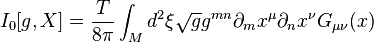  I_0[g,X] = \frac{T}{8\pi} \int_M d^2 \xi \sqrt{g} g^{mn} \partial_m x^\mu \partial_n x^\nu G_{\mu\nu}(x) 