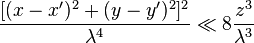  \frac{[(x-x')^2+(y-y')^2]^2}{ \lambda^4} \ll 8 {z^3 \over \lambda^3}