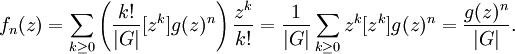  f_n(z) = \sum_{k \ge 0} \left( \frac{k!}{|G|} [z^k] g(z)^n \right) \frac{z^k}{k!} =
\frac{1}{|G|} \sum_{k \ge 0} z^k [z^k] g(z)^n = \frac{g(z)^n}{|G|}.