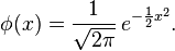 \phi(x) = \frac{1}{\sqrt{2\pi}}\, e^{- \frac{\scriptscriptstyle 1}{\scriptscriptstyle 2} x^2}.