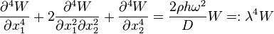 
   \frac{\partial^4 W}{\partial x_1^4} + 2\frac{\partial^4 W}{\partial x_1^2 \partial x_2^2} + \frac{\partial^4W}{\partial x_2^4}
   = \frac{2\rho h \omega^2}{D} W =: \lambda^4 W
