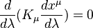 \frac d {d\lambda} ( K_\mu \frac{dx^\mu}{d\lambda} ) = 0