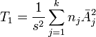 
T_1 = \frac{1}{s^2}\sum_{j=1}^kn_j\bar{A}_j^2

