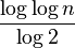 \frac{\log \log n}{\log 2}