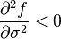 \frac{\partial^2 f}{\partial \sigma^2}<0