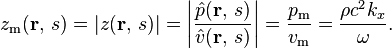 z_\mathrm{m}(\mathbf{r},\, s) = |z(\mathbf{r},\, s)| = \left|\frac{\hat{p}(\mathbf{r},\, s)}{\hat{v}(\mathbf{r},\, s)}\right| = \frac{p_\mathrm{m}}{v_\mathrm{m}} = \frac{\rho c^2 k_x}{\omega}.