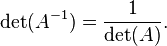 \det (A^{-1}) = \frac 1 {\det (A)}.