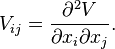 V_{ij} = \frac{\partial^2 V}{\partial x_i \partial x_j}.