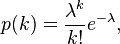 p(k) = \frac{\lambda^k}{k!} e^{-\lambda},