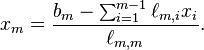  x_m = \frac{b_m - \sum_{i=1}^{m-1} \ell_{m,i}x_i}{\ell_{m,m}}. 