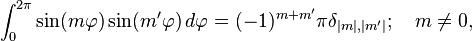 \int_0^{2\pi} \sin(m\varphi)\sin(m'\varphi)\,d\varphi=(-1)^{m+m'}\pi\delta_{|m|,|m'|};\quad m\neq 0,