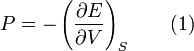   P = - \left( \frac{\partial E}{\partial V} \right)_S \qquad (1)
