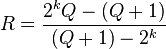 R=\frac{2^kQ-(Q+1)}{(Q+1)-2^k}