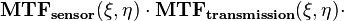  \mathbf{MTF_{sensor}(\xi,\eta) \cdot
MTF_{transmission}(\xi,\eta) \cdot} 