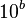 10^{b}