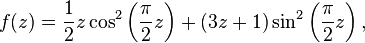 f(z)=\frac 1 2 z \cos^2\left(\frac \pi 2 z\right)+(3z+1)\sin^2\left(\frac \pi 2 z\right),