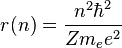 r(n) = \frac{n^2 \hbar^2}{Zm_e e^2}