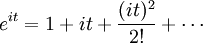 e^{it} = 1 + it + \frac{(it)^2}{2!} + \cdots