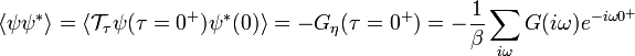 \langle \psi\psi^*\rangle=\langle \mathcal{T}_\tau \psi(\tau=0^+) \psi^*(0)\rangle
=-G_\eta(\tau=0^+)=-\frac{1}{\beta}\sum_{i\omega}G(i\omega)e^{-i\omega 0^+}