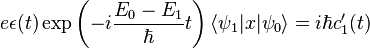 e\epsilon(t)\exp\left(-i\dfrac{E_{0} - E_{1}}{\hbar}t\right)
\langle \psi_{1} |x|\psi_{0}\rangle = i\hbar c_{1}'(t)