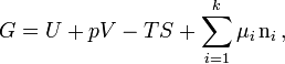 G=U+pV-TS+\sum _{i=1}^{k}\mu _{i}\,\mathrm {n} _{i}\,,