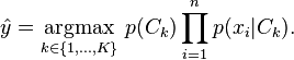 \hat{y} = \underset{k \in \{1, \dots, K\}}{\operatorname{argmax}} \ p(C_k) \displaystyle\prod_{i=1}^n p(x_i \vert C_k).