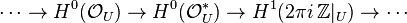 \cdots\to H^0(\mathcal O_U) \to H^0(\mathcal O_U^*)\to H^1(2\pi i\,\mathbb Z|_U) \to \cdots