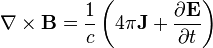 \nabla \times \mathbf{B} = \frac{1}{c} \left(4\pi\mathbf{J} + \frac{\partial \mathbf{E}}{\partial t} \right)